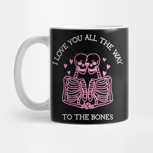 I Love You All The Way To The Bones Funny Celebrate Valentine's and Halloween Day Mug